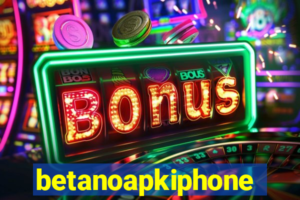 betanoapkiphone