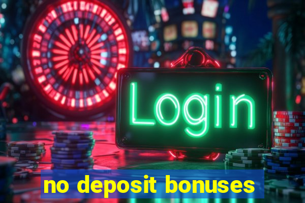 no deposit bonuses