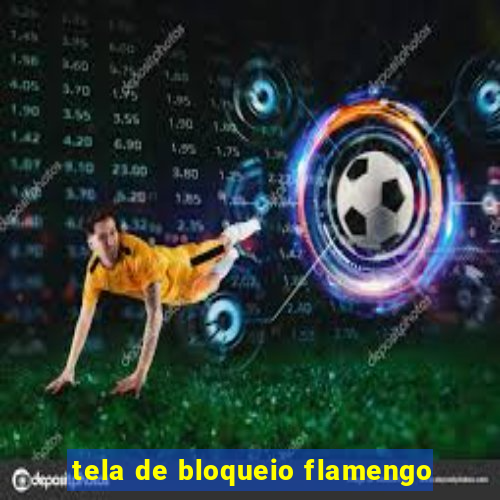 tela de bloqueio flamengo