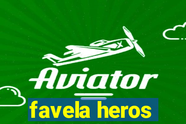 favela heros