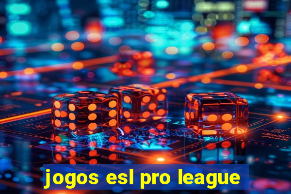 jogos esl pro league