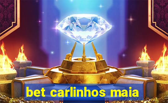 bet carlinhos maia