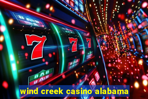 wind creek casino alabama