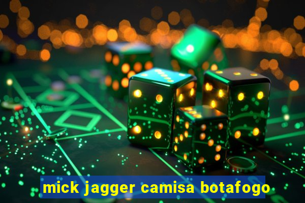 mick jagger camisa botafogo