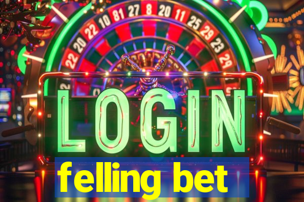 felling bet