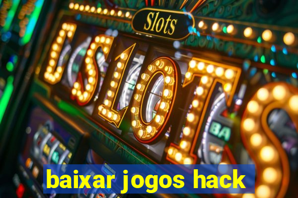 baixar jogos hack