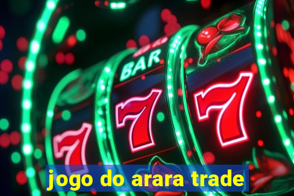 jogo do arara trade