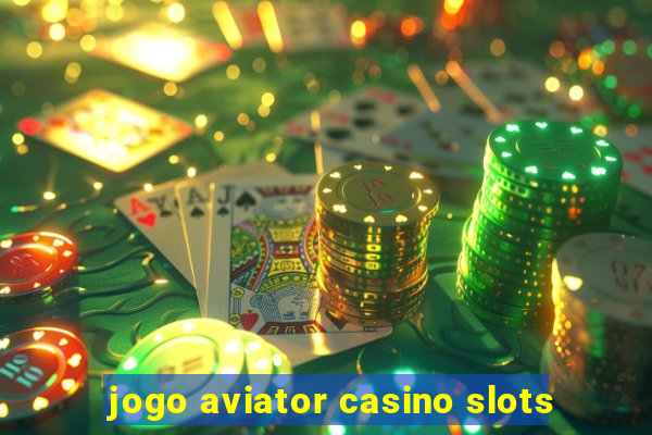 jogo aviator casino slots