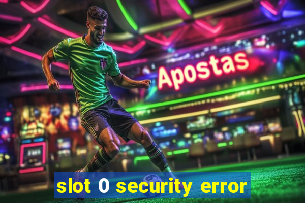 slot 0 security error