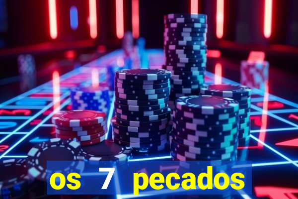 os 7 pecados capitais filme