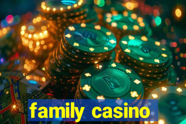 family casino