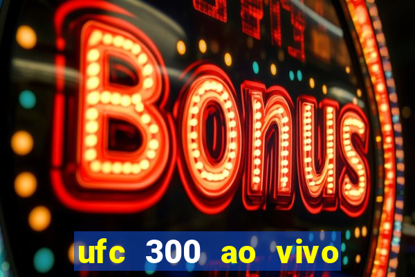 ufc 300 ao vivo online gr谩tis