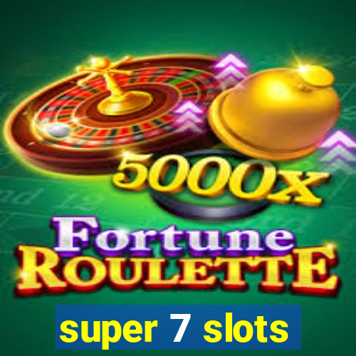 super 7 slots