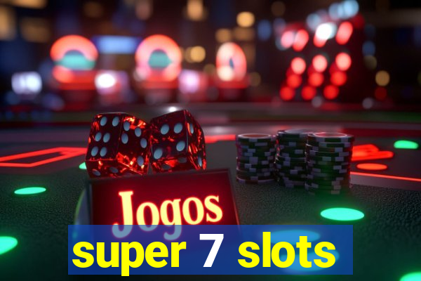 super 7 slots