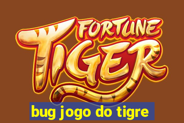 bug jogo do tigre