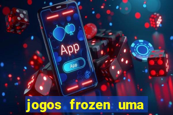 jogos frozen uma aventura congelante problema em dobro