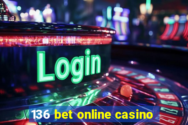 136 bet online casino