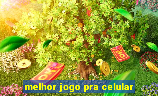 melhor jogo pra celular