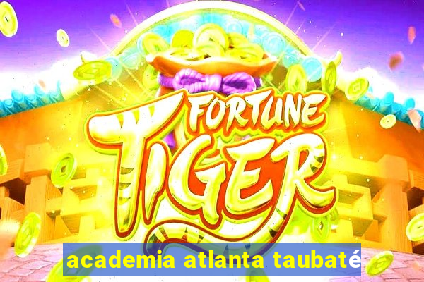 academia atlanta taubaté