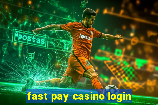 fast pay casino login