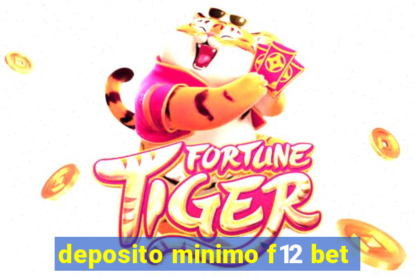 deposito minimo f12 bet