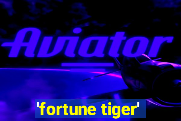 'fortune tiger'