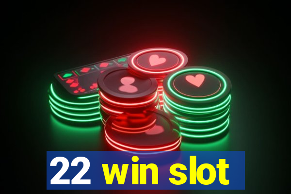 22 win slot