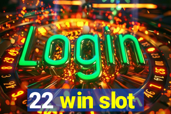 22 win slot