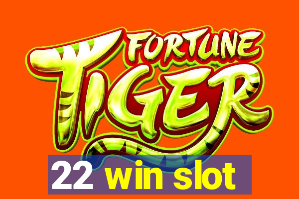 22 win slot