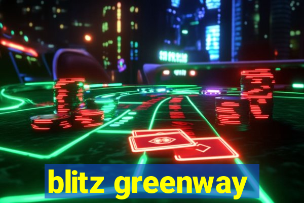 blitz greenway