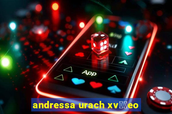 andressa urach xv閾哾eo