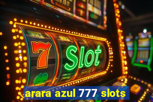 arara azul 777 slots