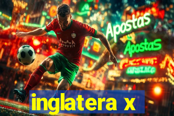 inglatera x