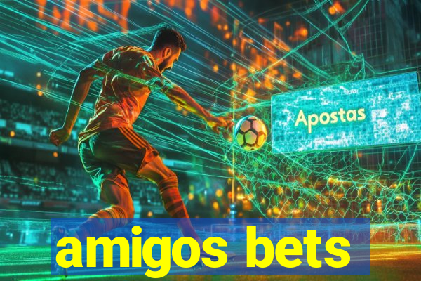 amigos bets