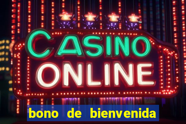 bono de bienvenida sin deposito casino