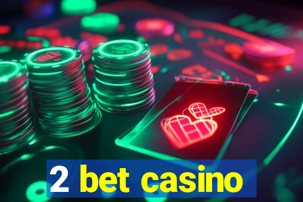 2 bet casino