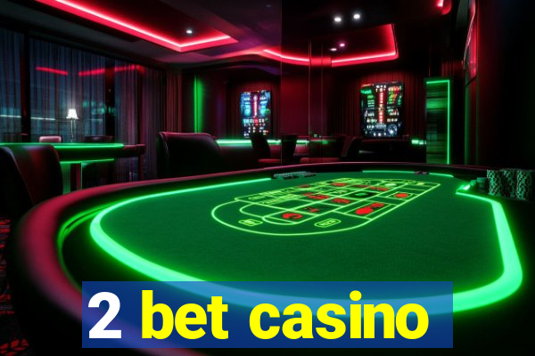 2 bet casino