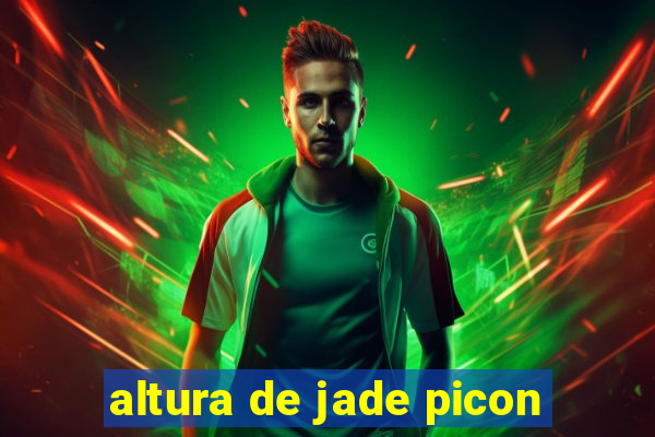 altura de jade picon