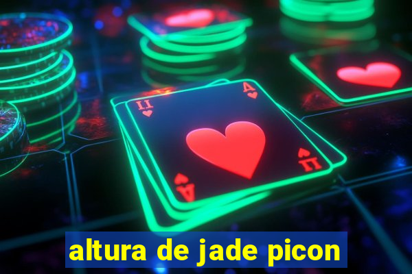 altura de jade picon