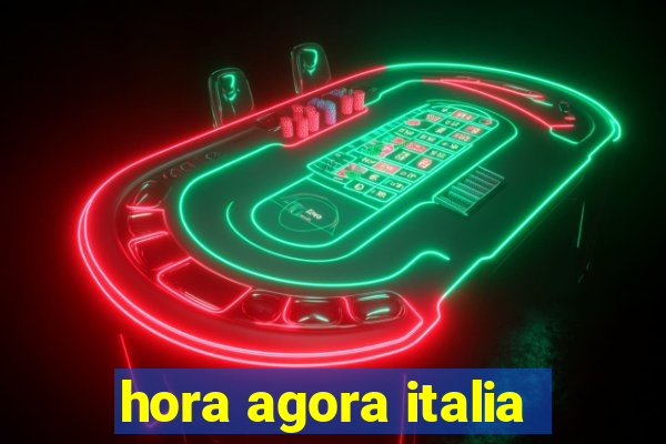 hora agora italia