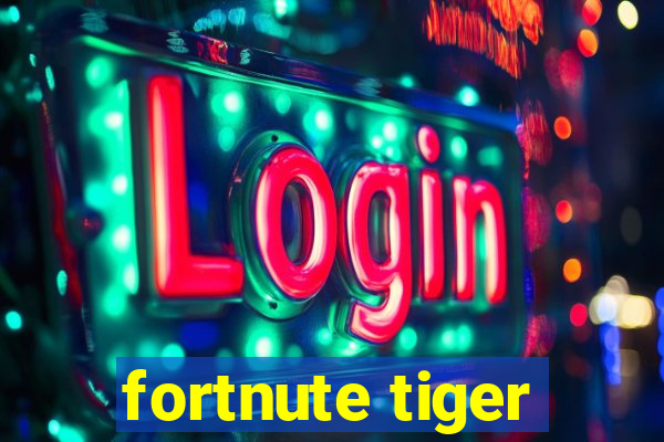 fortnute tiger