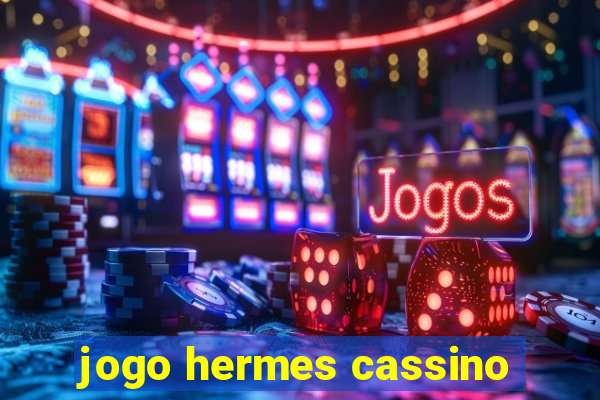 jogo hermes cassino