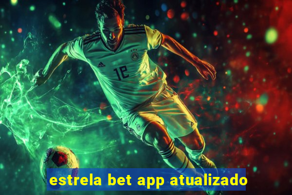 estrela bet app atualizado