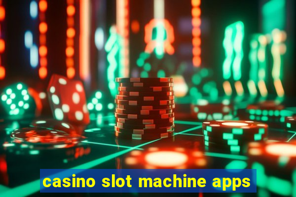 casino slot machine apps