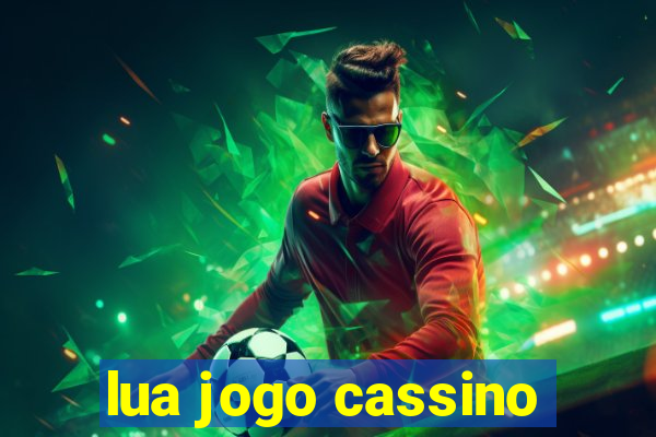 lua jogo cassino