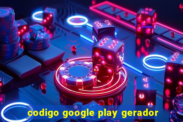 codigo google play gerador