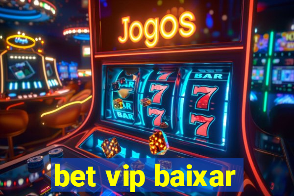 bet vip baixar