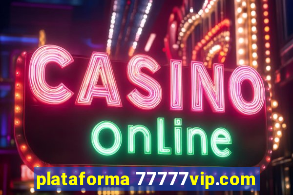 plataforma 77777vip.com