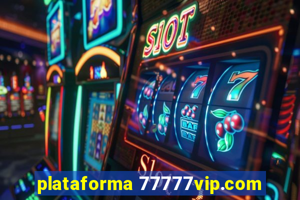 plataforma 77777vip.com