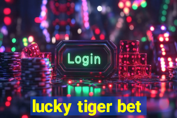 lucky tiger bet